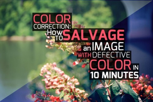 How to Salvage An Image With Defective Color in 10 Minutes